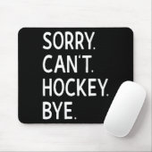 Sorry can#39; t Hockey Bye Coach Hockey Speler Muismat (Met muis)