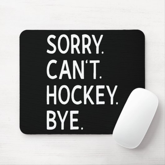 Sorry can#39; t Hockey Bye Coach Hockey Speler Muismat (Met muis)