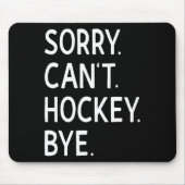 Sorry can#39; t Hockey Bye Coach Hockey Speler Muismat (Voorkant)