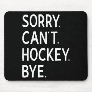 Sorry can#39; t Hockey Bye Coach Hockey Speler Muismat