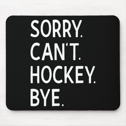 Sorry can#39; t Hockey Bye Coach Hockey Speler Muismat (Voorkant)