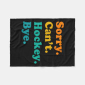 Sorry Can#39; t Hockey Bye Field Hockey Spelen Fleece Deken (Voorkant (Horizontaal))