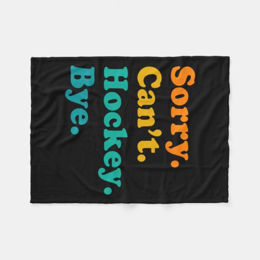 Sorry Can#39; t Hockey Bye Field Hockey Spelen Fleece Deken (Voorkant (Horizontaal))