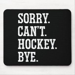 Sorry Can#39; t Hockey Bye Field Hockey Spelen Muismat