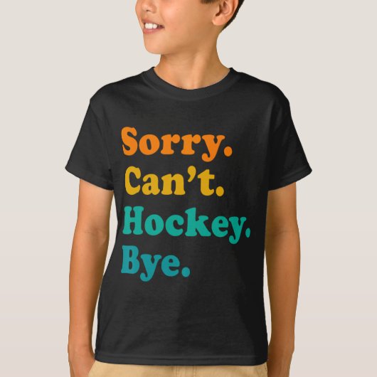 Sorry Can#39; t Hockey Bye Field Hockey Spelen T-shirt (Voorkant)
