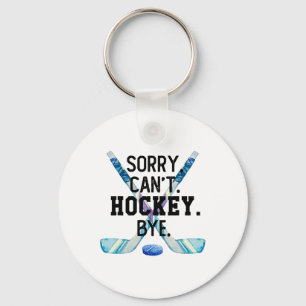 Sorry Can#39; t Hockey Bye Funny Hockey Player Man Sleutelhanger
