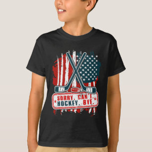 Sorry Can#39; t Hockey Bye Patriottische Hockey Sp T-shirt