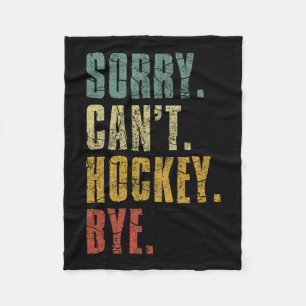 Sorry Can#39; t Hockey Bye Retro Hockey PLA Fleece Deken
