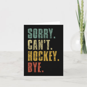 Sorry Can#39; t Hockey Bye Retro Hockey PLA Kaart
