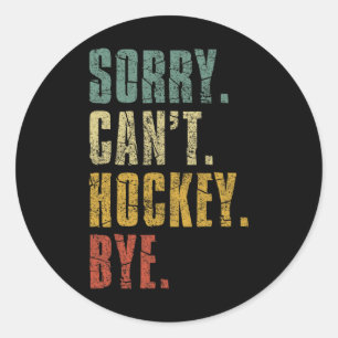 Sorry Can#39; t Hockey Bye Retro Hockey PLA Ronde Sticker