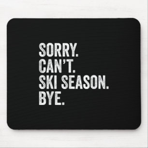 Sorry Can't Skiseizoen Dag Funny Skiing Winter Muismat