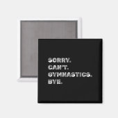 Sorry Can’t Gymnastics Bye - Funny Gymnast Vaults Magneet (Voorkant / Achterkant)