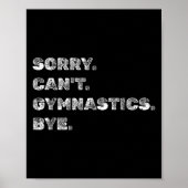 Sorry Can’t Gymnastics Bye - Funny Gymnast Vaults Poster (Voorkant)
