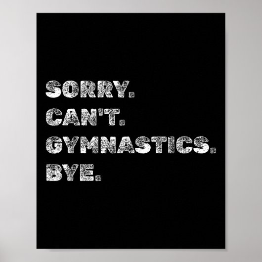 Sorry Can’t Gymnastics Bye - Funny Gymnast Vaults Poster (Voorkant)