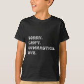Sorry Can’t Gymnastics Bye - Funny Gymnast Vaults T-shirt (Voorkant)