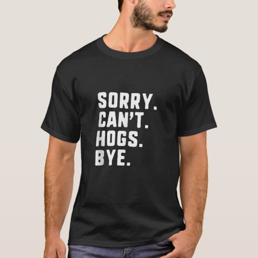 Sorry Can t Hogs Bye Grappig Hunting Hunter Tankto T-shirt (Voorkant)
