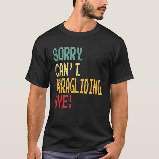 Sorry Can t Paragliding Bye  Parachute T-shirt (Voorkant)