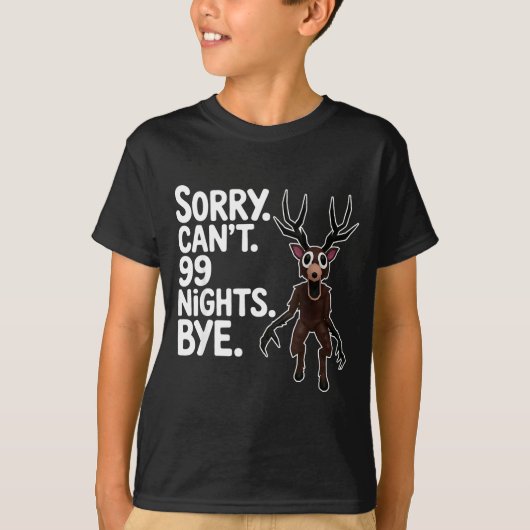 Sorry Can't 99 Nights Bye Y Deer Gamer Fan  T-shirt (Voorkant)