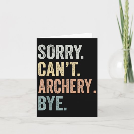 Sorry Can't Archery Bye Funny Archery Lovers Kaart (Voorkant)