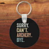 Sorry Can't Archery Bye Funny Archery Lovers  Sleutelhanger (Voorkant)