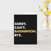 Sorry Cant Badminton Bye Funny Badminton Kaart (Gele Bloem)