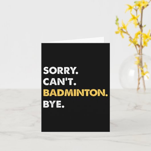 Sorry Cant Badminton Bye Funny Badminton Kaart (Gele Bloem)