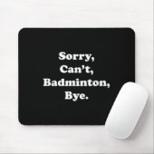 Sorry Cant Badminton Bye Funny Badminton Lover Muismat (Met muis)