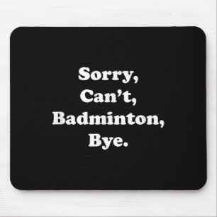 Sorry Cant Badminton Bye Funny Badminton Lover Muismat