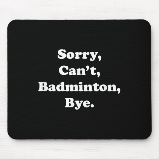 Sorry Cant Badminton Bye Funny Badminton Lover Muismat (Voorkant)