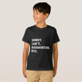 Sorry Cant Badminton Bye - Smashing Serving Jumpin T-shirt (Voorkant volledig)