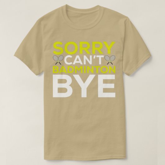 Sorry Cant Badminton Dag Funny Badminton Player T T-shirt (Design voorkant)