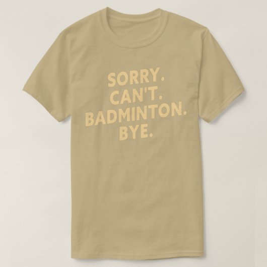 Sorry Cant Badminton Dag Funny Badminton Player T T-shirt (Design voorkant)