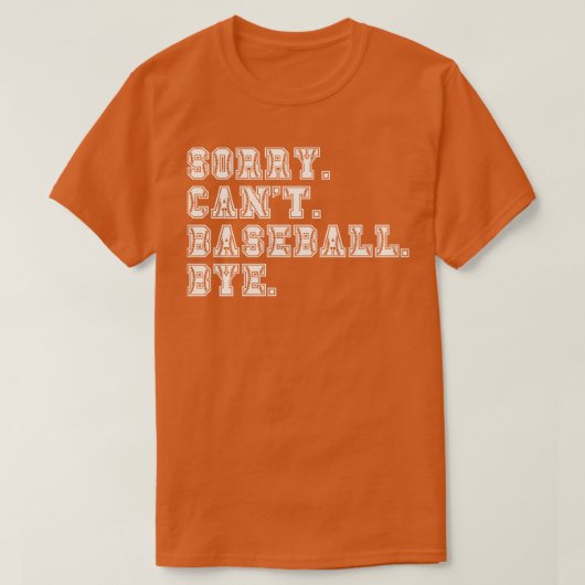 Sorry Cant Baseball Bye 10 T-shirt (Design voorkant)