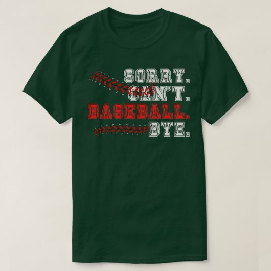 Sorry Cant Baseball Bye 11 T-shirt (Design voorkant)