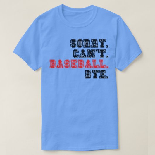 Sorry Cant Baseball Bye 18 T-shirt (Design voorkant)