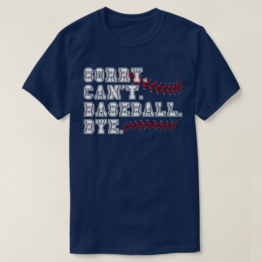 Sorry Cant Baseball Bye 7 T-shirt (Design voorkant)