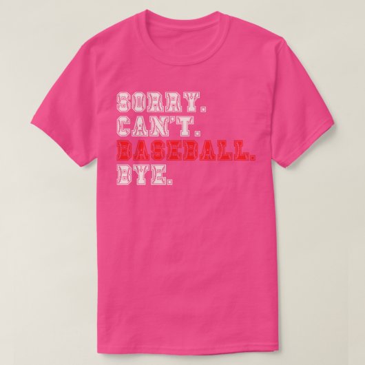 Sorry Cant Baseball Bye 8 T-shirt (Design voorkant)