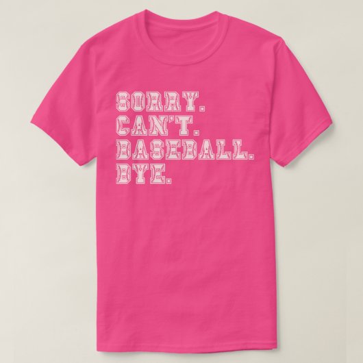 Sorry Cant Baseball Bye 9 T-shirt (Design voorkant)