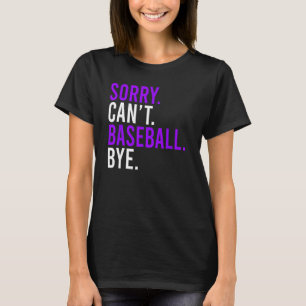 Sorry Cant Baseball Bye Baseball Mam Papa 1 T-shirt