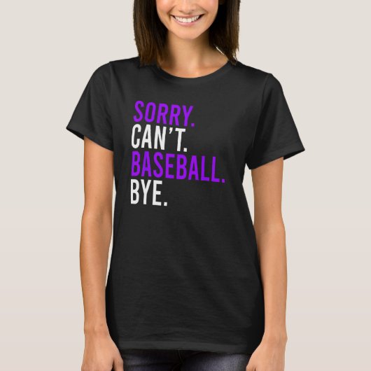 Sorry Cant Baseball Bye Baseball Mam Papa 1 T-shirt (Voorkant)