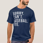Sorry Can't Baseball Bye Funny Baseball Lover T-shirt (Voorkant)
