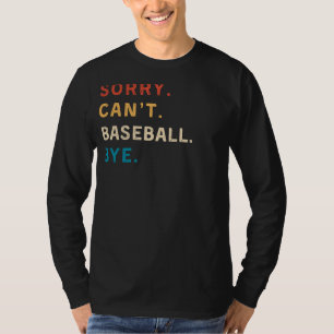 Sorry, Cant Baseball Bye Grappig sportief T-shir T-shirt