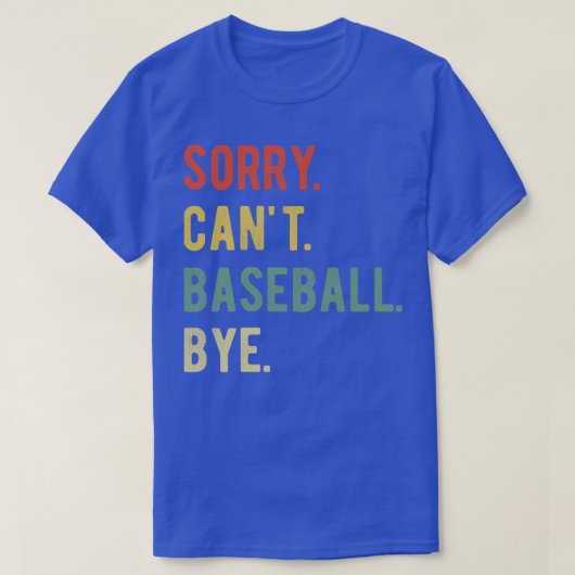 Sorry Cant Baseball Bye II T-shirt (Design voorkant)