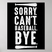 Sorry Can't Baseball Bye  Poster (Voorkant)