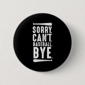 Sorry Can't Baseball Bye  Ronde Button 5,7 Cm (Voorkant)