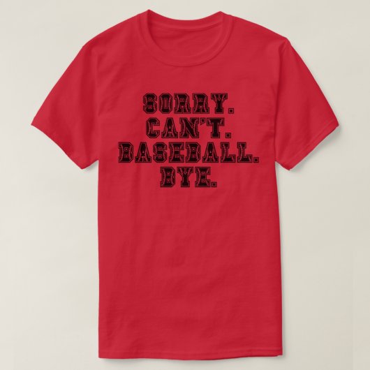 Sorry Cant Baseball Dag 1 T-shirt (Design voorkant)