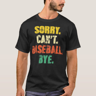 Sorry Cant Baseball Dag Funny  Retro Distre T-shirt