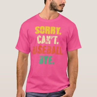 Sorry Cant Baseball Dag Funny Retro Distre T-shirt