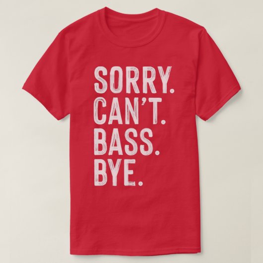 Sorry cant basgitaar t-shirt (Design voorkant)