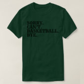 Sorry Cant Basketbal Bye 5 T-shirt (Design voorkant)